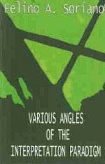 Various Angles of the Interpretation Paradigm - Felino A. Soriano