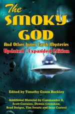 The Smoky God And Other Inner Earth Mysteries: Updated/Expanded Edition - Commander X, Scott Corrales, Dennis Crenshaw, Brad Steiger, Sean Casteel, Timothy Green Beckley