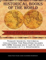 The Philippine Islands 1493-1898; Volume XXIII 1629-30 - Emma Helen Blair, James Alexander Robertson, T.S. Wentworth