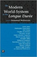 The Modern World-System in the Longue Dur&eacute;e (Fernand Braudel Center Series) - Immanuel Wallerstein