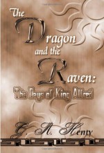 The Dragon and the Raven, or, The Days of King Alfred - G.A. Henty