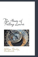 The House of Falling Leaves - William Stanley Braithwaite