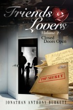 Friends 2 Lovers V.2: Closed Doors Open - Jonathan Anthony Burkett