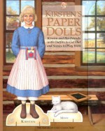 Kirsten's Paper Dolls: Kirsten And Her Friends With Outfits To Cut Out And Scenes To Play With - Tamara England