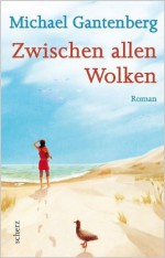 Zwischen allen Wolken - Michael Gantenberg