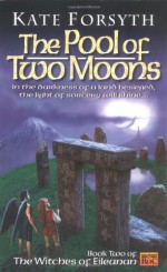 The Pool of Two Moons - Kate Forsyth