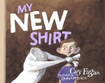 My New Shirt - Cary Fagan, Dusan Petricic