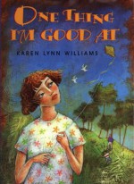 One Thing I'm Good At - Karen Lynn Williams