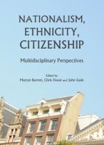 Nationalism, Ethnicity, Citizenship: Multidisciplinary Perspectives - Martyn Barrett, John Eade, Chris Flood