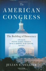 The American Congress: The Building of Democracy - Julian E. Zelizer