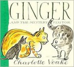 Ginger and the Mystery Visitor - Charlotte Voake