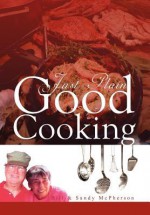 Just Plain Good Cooking - Bill, Sandy McPherson