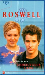 Unheilvolle Liebe (Roswell, #3) - Melinda Metz, Birgit Schmitz