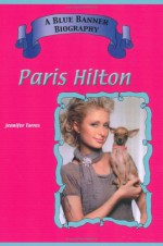 Paris Hilton (Blue Banner Biographies) (Blue Banner Biographies) - Jennifer Torres