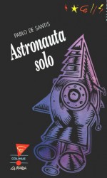 Astronauta solo - Pablo De Santis, Max Cachimba