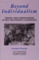 Beyond Individualism - Gordon Wheeler