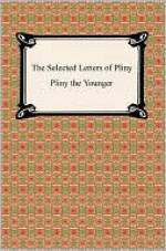 The Selected Letters Of Pliny - Pliny the Younger