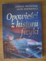 Opowieści z historii fizyki - Andrzej Drzewiński, Jacek Wojtkiewicz