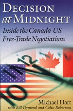 Decision at Midnight: Inside the Canada-Us Free Trade Negotiations - Michael H. Hart, Colin Robertson, Bill Dymond