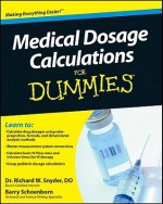 Medical Dosage Calculations for Dummies - Richard Snyder, Barry Schoenborn