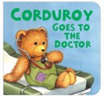 Corduroy Goes to the Doctor - Don Freeman, Lisa McCue