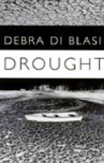 Drought: & Say What You Like - Debra Di Blasi