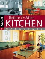 Before & After Kitchen Makeovers - Sunset Books, Sunset Books