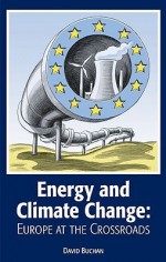 Energy and Climate Change: Europe at the Crossroads - David Buchan