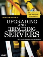 Upgrading and Repairing Servers [With DVD] - Scott Mueller, Paul Hinsberg