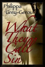 What They Call Sin - Philippa Grey-Gerou