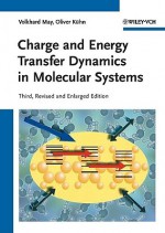 Charge and Energy Transfer Dynamics in Molecular Systems - Volkhard May, Oliver Kühn