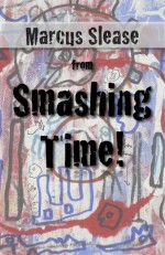 from Smashing Time! - Marcus Slease