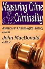 Measuring Crime & Criminality - John MacDonald