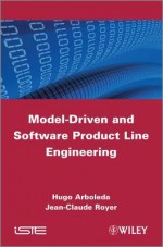 Model-Driven and Software Product Line Engineering - Jean-Claude Royer, Hugh Arboleda