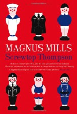 Screwtop Thompson and Other Tales - Magnus Mills