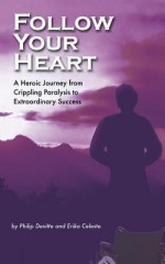 Follow Your Heart: A Foolproof Story of Success - Philip Devitte, Erika Celeste