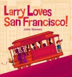 Larry Loves San Francisco! - John Skewes