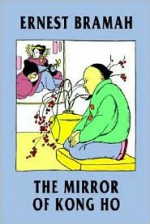 The Mirror of Kong Ho - Ernest Bramah