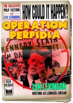 Operation Perfidia (The UItimate Kennedy Conspiracy!) - Len Levinson, Leonard Jordan