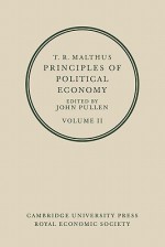 T. R. Malthus: Principles of Political Economy: Volume 2 - Pullen, Thomas Robert Malthus, John Pullen