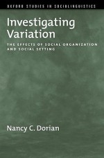 Investigating Variation: The Effects of Social Organization and Social Setting - Nancy C. Dorian