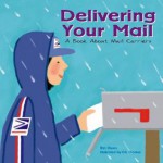 Delivering Your Mail: A Book About Mail Carriers (Community Workers) - Ann Owen