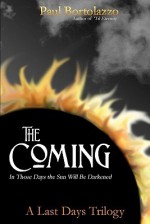 The Coming: In Those Days the Sun Will Be Darkened - Paul Bortolazzo, Elizabeth E. Little, Ellen C. Maze