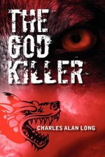 The God Killer - Charles Alan Long