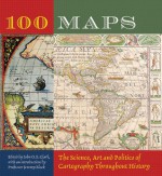 100 Maps: The Science, Art and Politics of Cartography Throughout History - John O.E. Clark, Jeremy Black