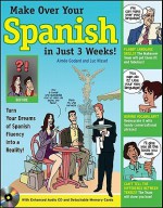 Make Over Your Spanish in Just 3 Weeks!: Turn Your Dreams of Spanish Fluency Into a Reality! [With CD (Audio)] - Aimee Godard, Luc Nisset