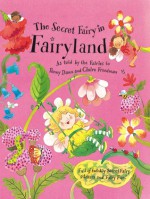 The Secret Fairy In Fairyland - Penny Dann, Claire Freedman