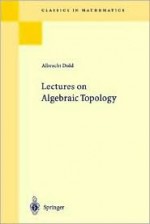 Lectures on Algebraic Topology - Albrecht Dold