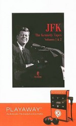 JFK: The Kennedy Tapes 1-2 - John F. Kennedy