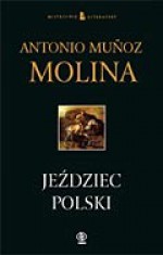 Jeździec polski - Antonio Muñoz Molina, Wojciech Charchalis